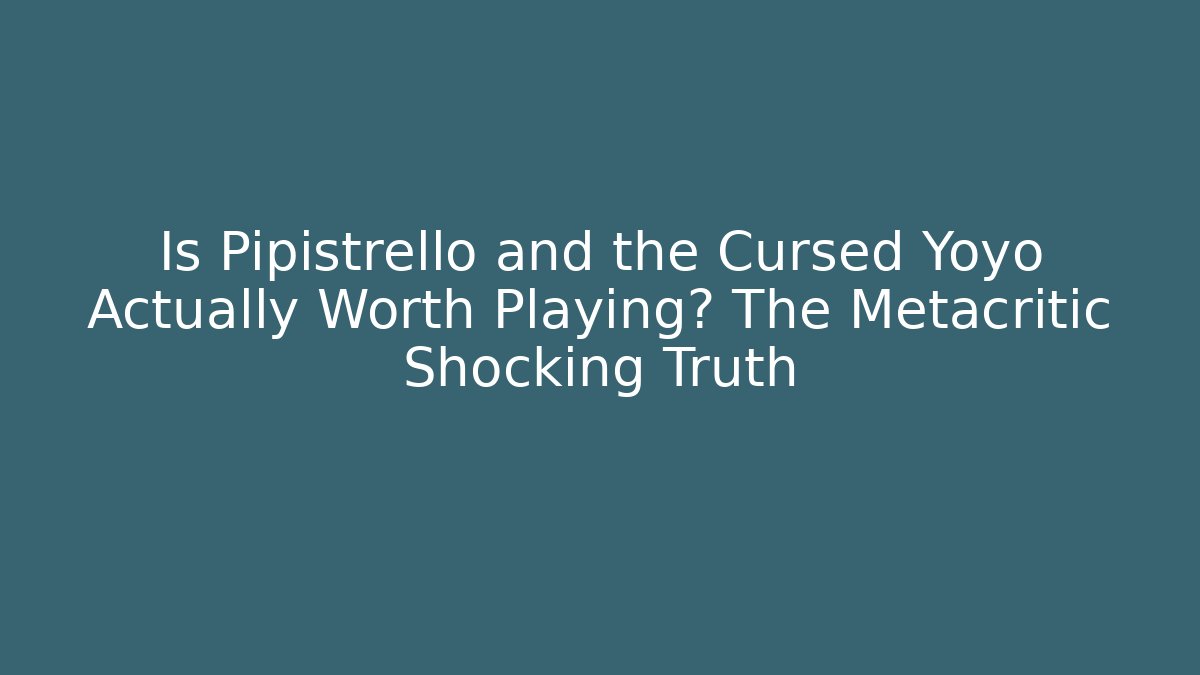 Is Pipistrello and the Cursed Yoyo Actually Worth Playing? The Metacritic Shocking Truth