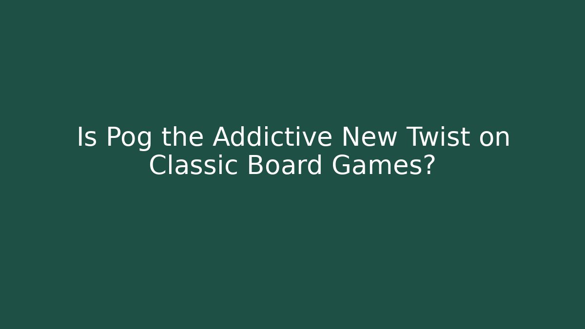 Is Pog the Addictive New Twist on Classic Board Games?
