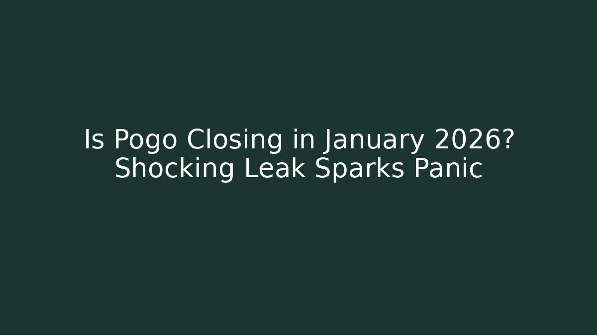 Is Pogo Closing in January 2026? Shocking Leak Sparks Panic