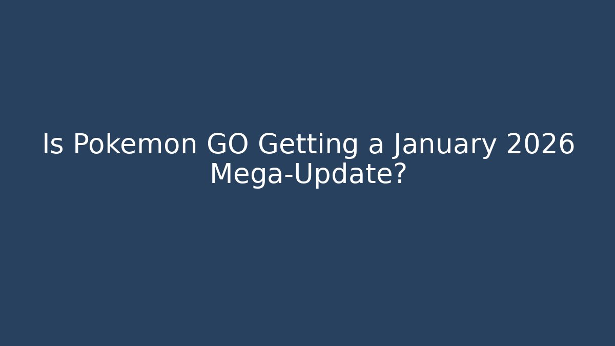 Is Pokémon GO Getting a January 2026 Mega-Update?