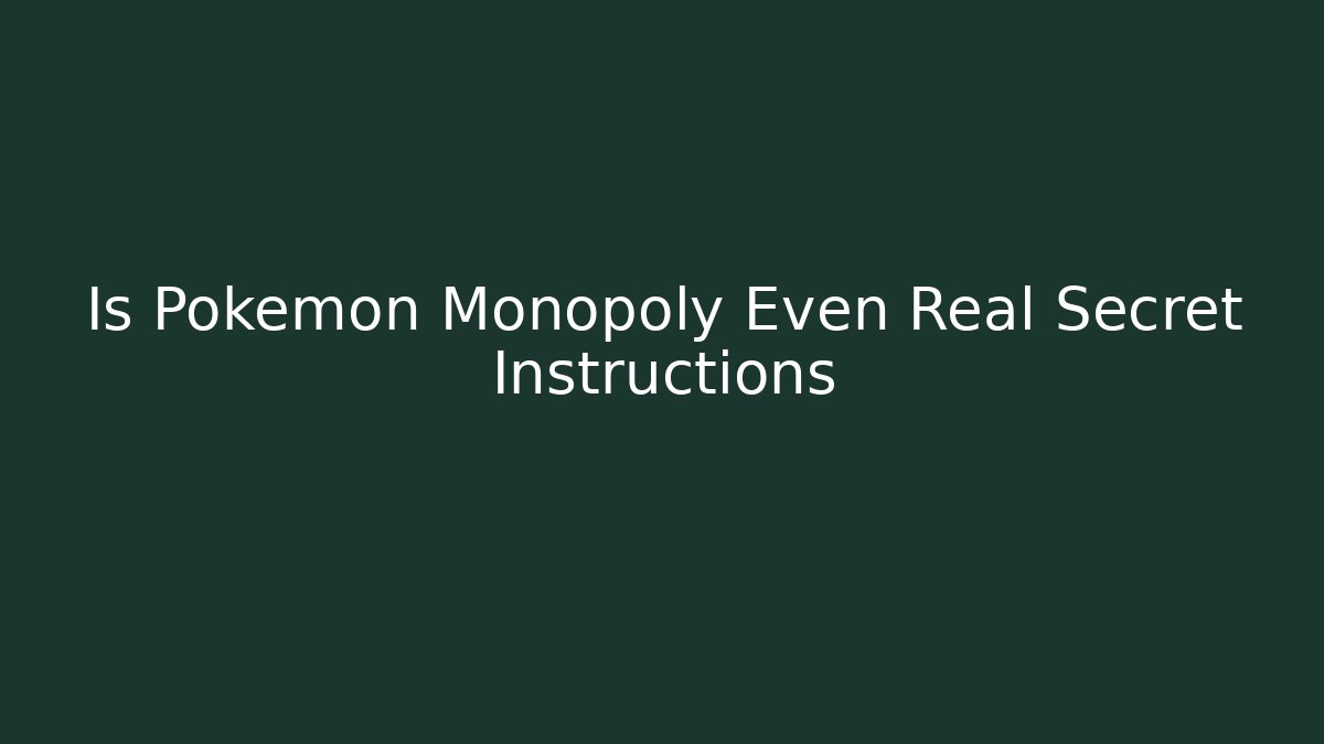 Is Pokemon Monopoly Even Real Secret Instructions