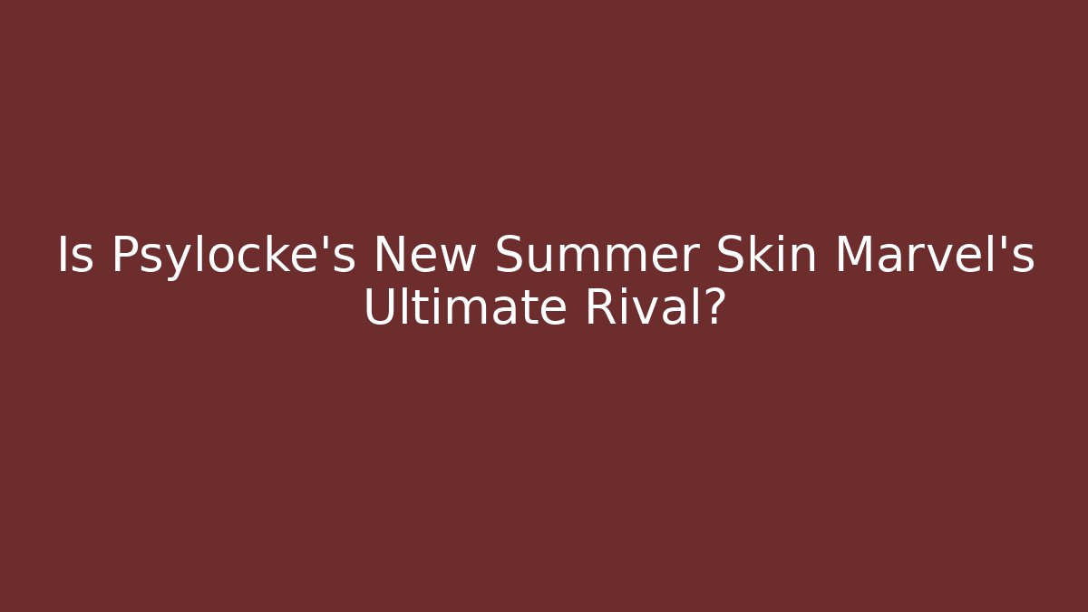 Is Psylocke's New Summer Skin Marvel's Ultimate Rival?
