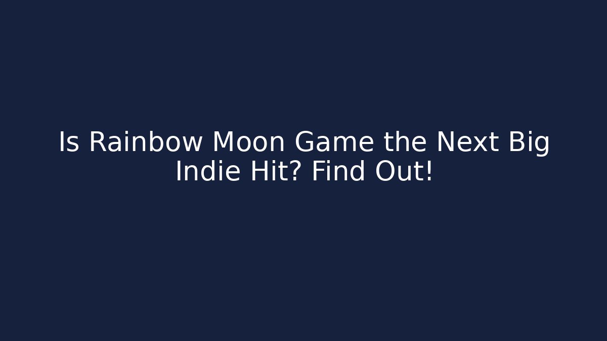 Is Rainbow Moon Game the Next Big Indie Hit? Find Out!