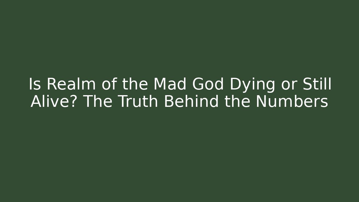 Is Realm of the Mad God Dying or Still Alive? The Truth Behind the Numbers