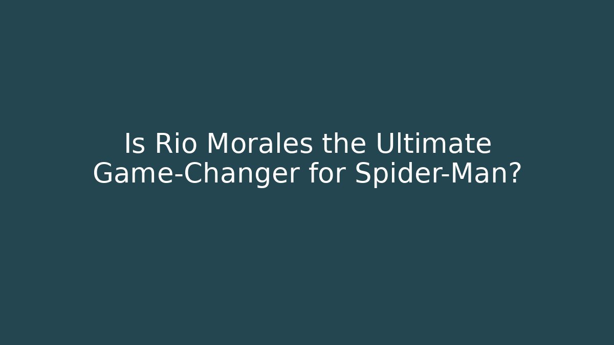 Is Rio Morales the Ultimate Game-Changer for Spider-Man? - Vintage E-Juice