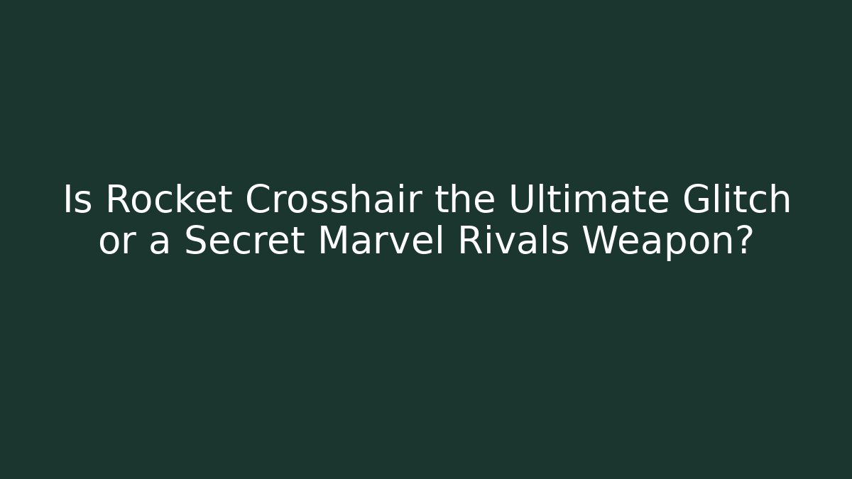 Is Rocket Crosshair the Ultimate Glitch or a Secret Marvel Rivals Weapon?