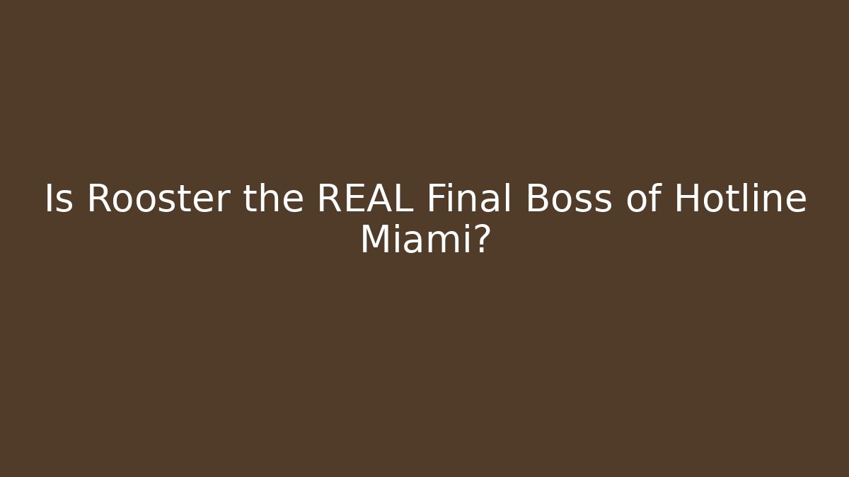 Is Rooster the REAL Final Boss of Hotline Miami?