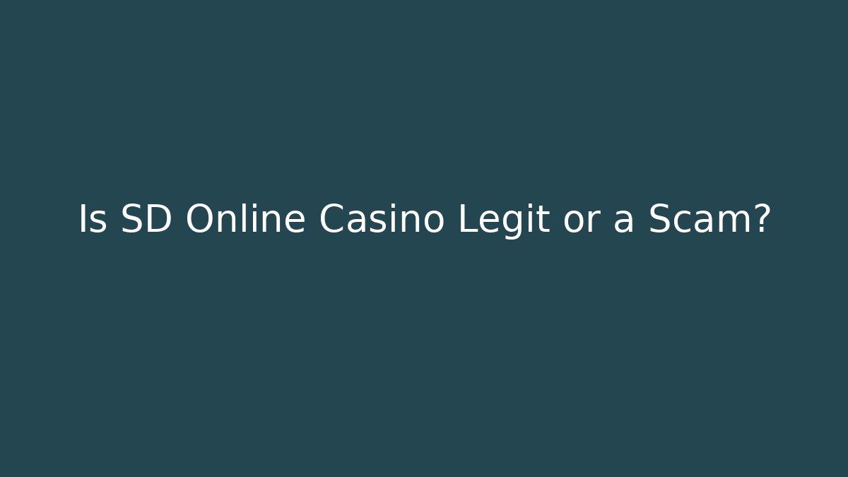 Is SD Online Casino Legit or a Scam?