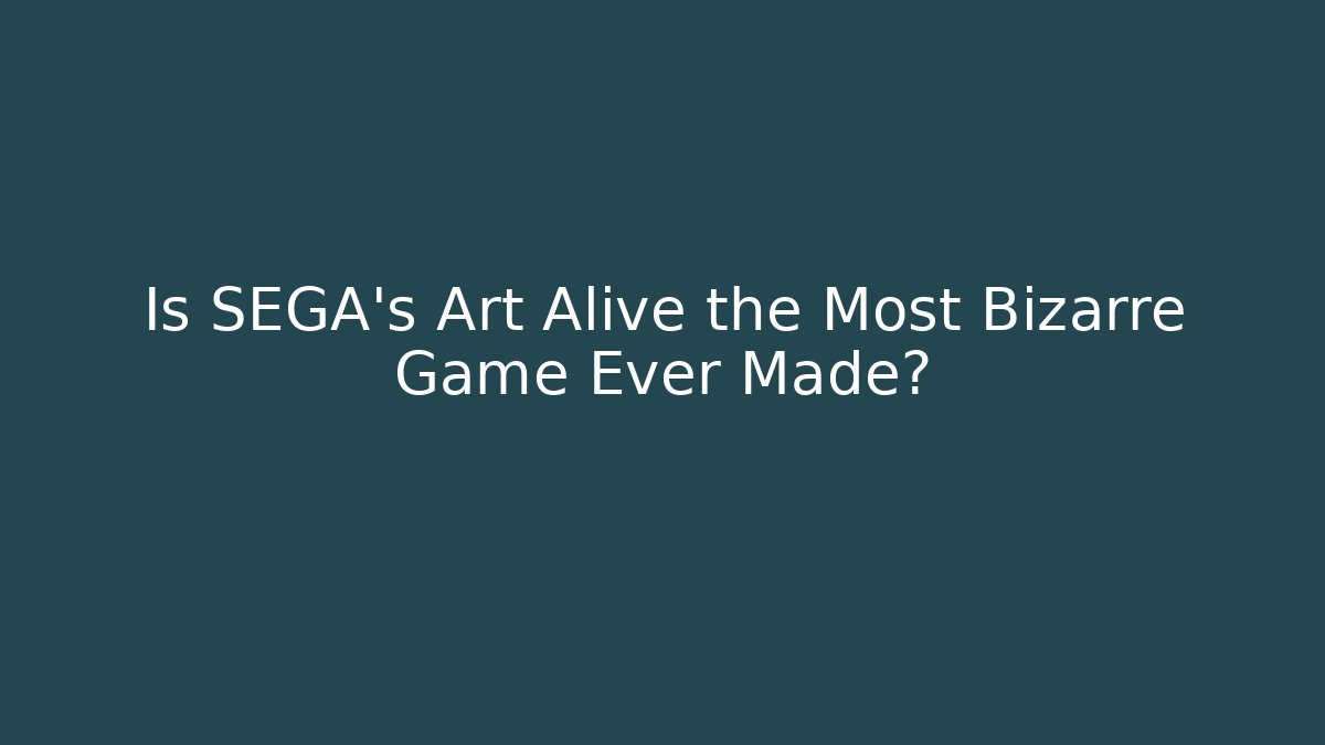 Is SEGA's Art Alive the Most Bizarre Game Ever Made?