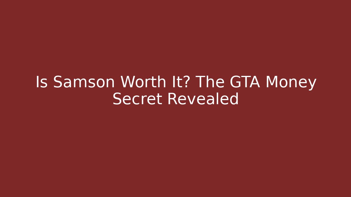 Is Samson Worth It? The GTA Money Secret Revealed - Vintage E-Juice