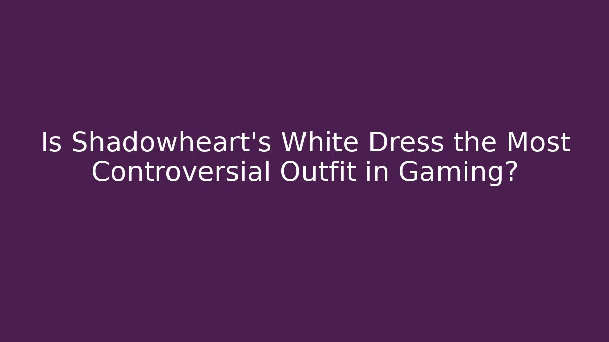Is Shadowheart's White Dress the Most Controversial Outfit in Gaming?