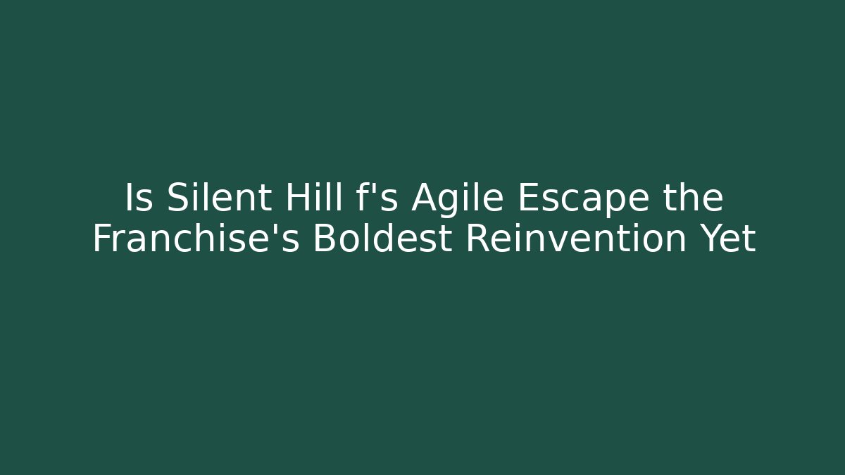 Is Silent Hill f's Agile Escape the Franchise's Boldest Reinvention Yet