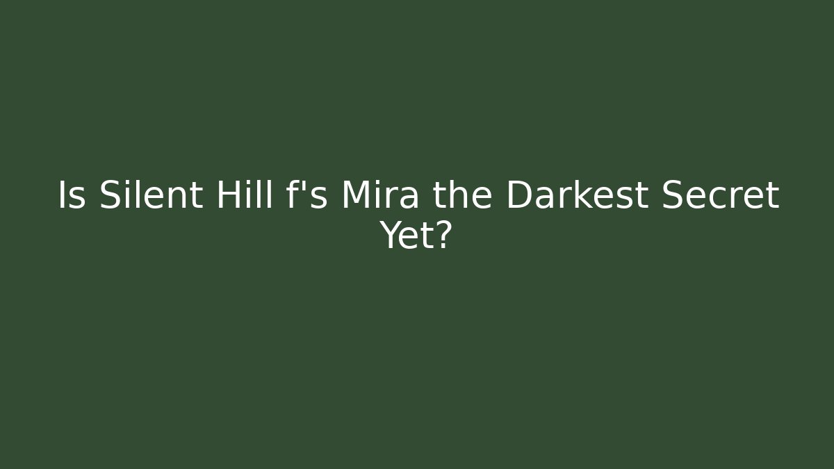 Is Silent Hill f's Mira the Darkest Secret Yet?