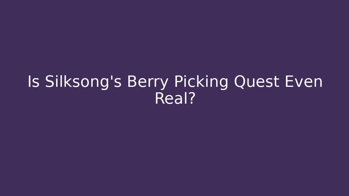 Is Silksong's Berry Picking Quest Even Real? - Vintage E-Juice