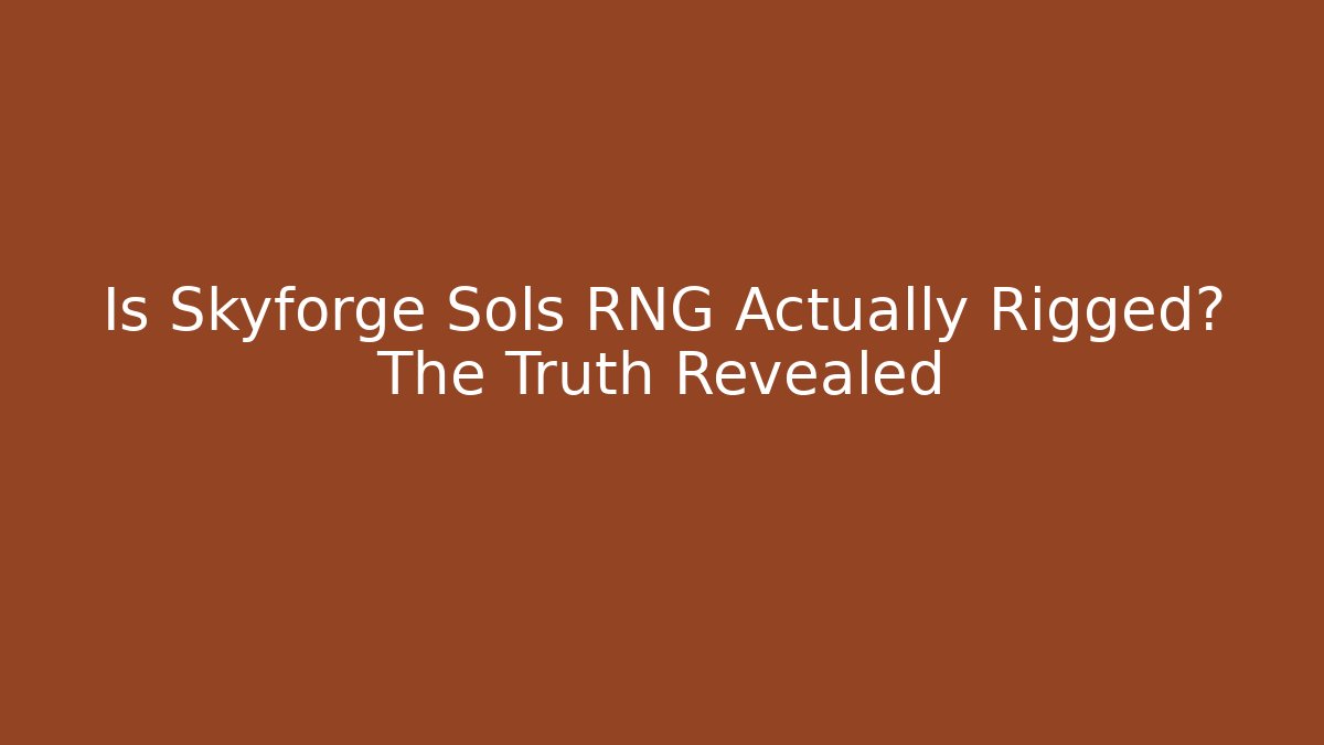 Is Skyforge Sols RNG Actually Rigged? The Truth Revealed