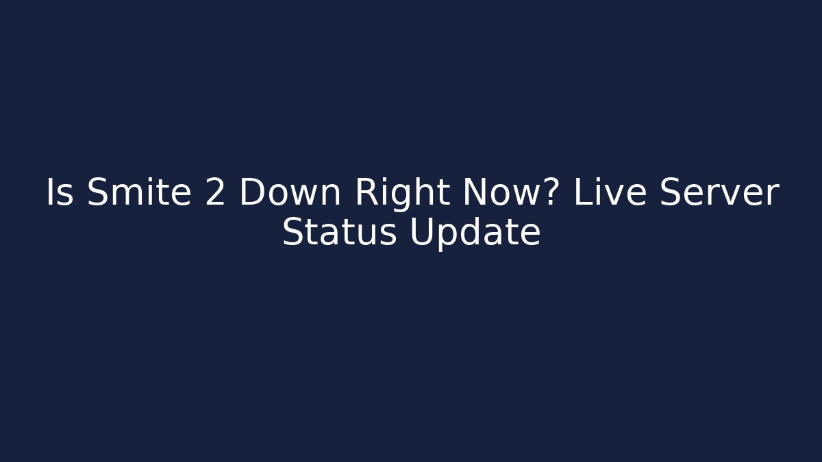 Is Smite 2 Down Right Now? Live Server Status Update