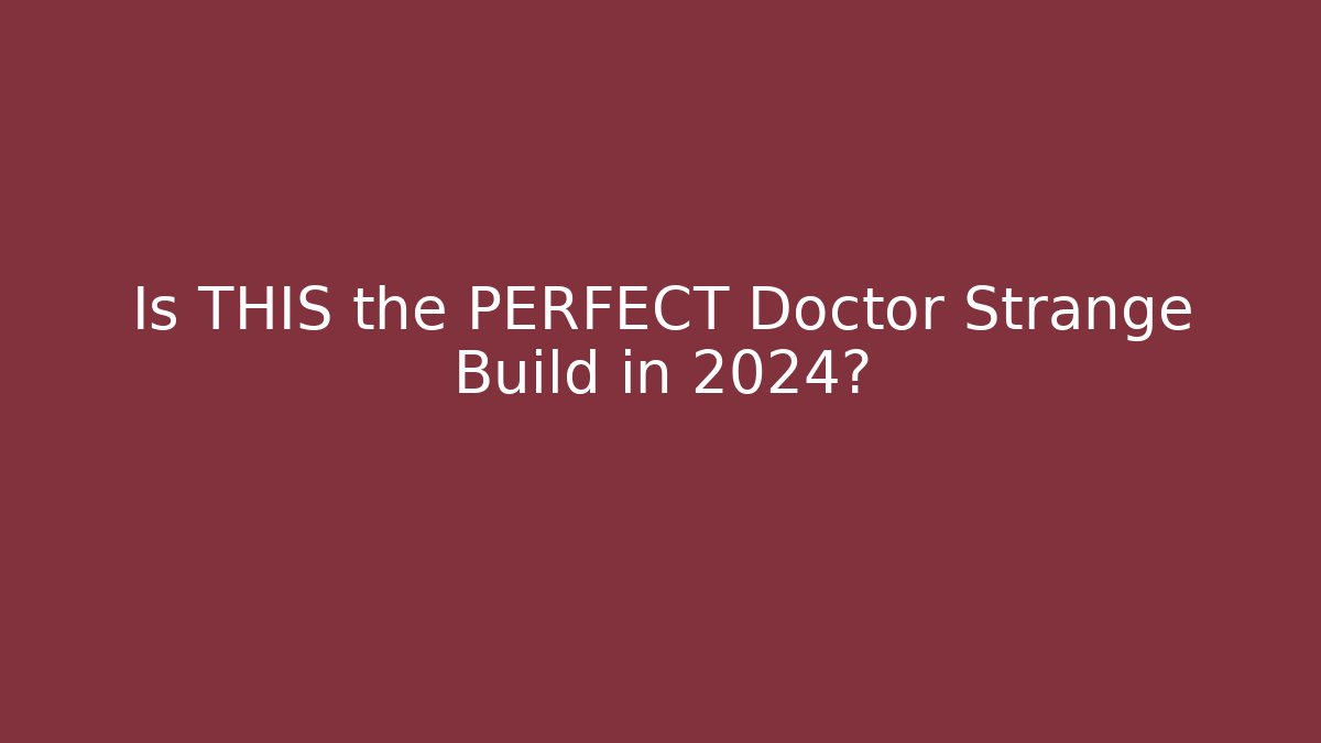 Is THIS the PERFECT Doctor Strange Build in 2024?