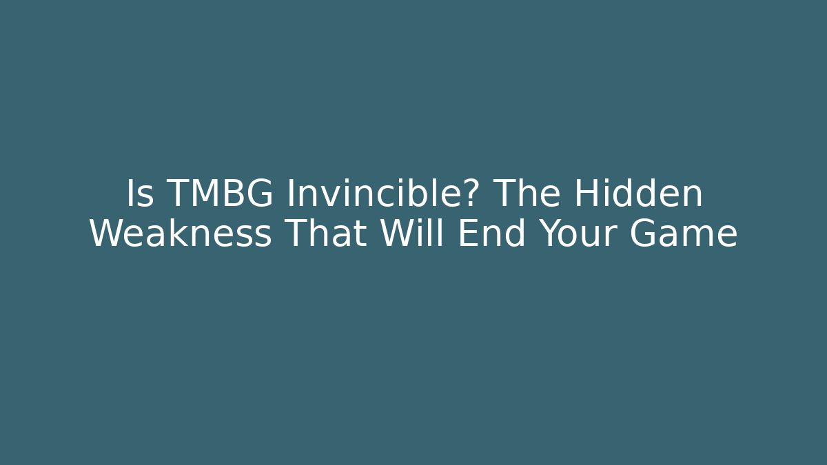 Is TMBG Invincible? The Hidden Weakness That Will End Your Game