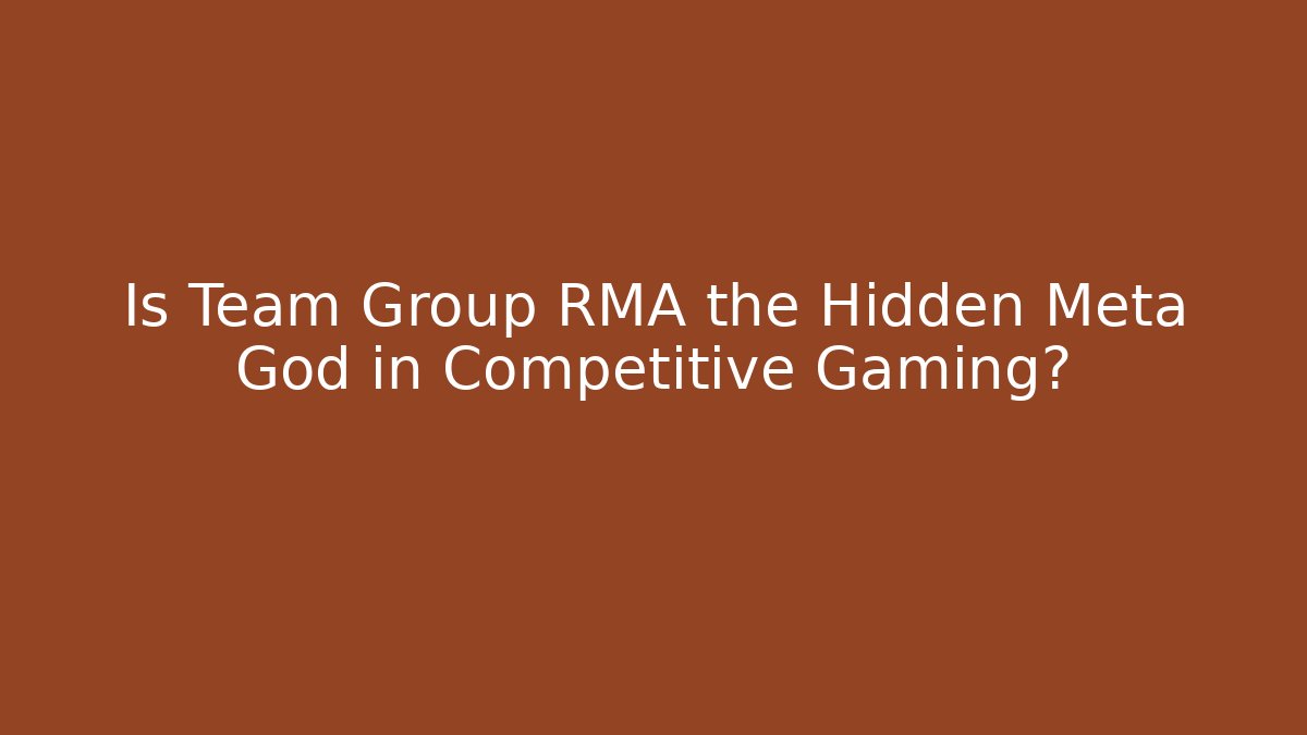 Is Team Group RMA the Hidden Meta God in Competitive Gaming? - Vintage E-Juice