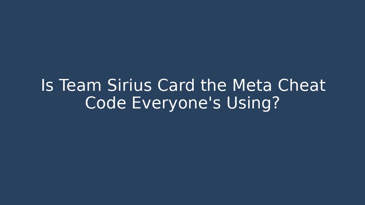 Is Team Sirius Card the Meta Cheat Code Everyone's Using?