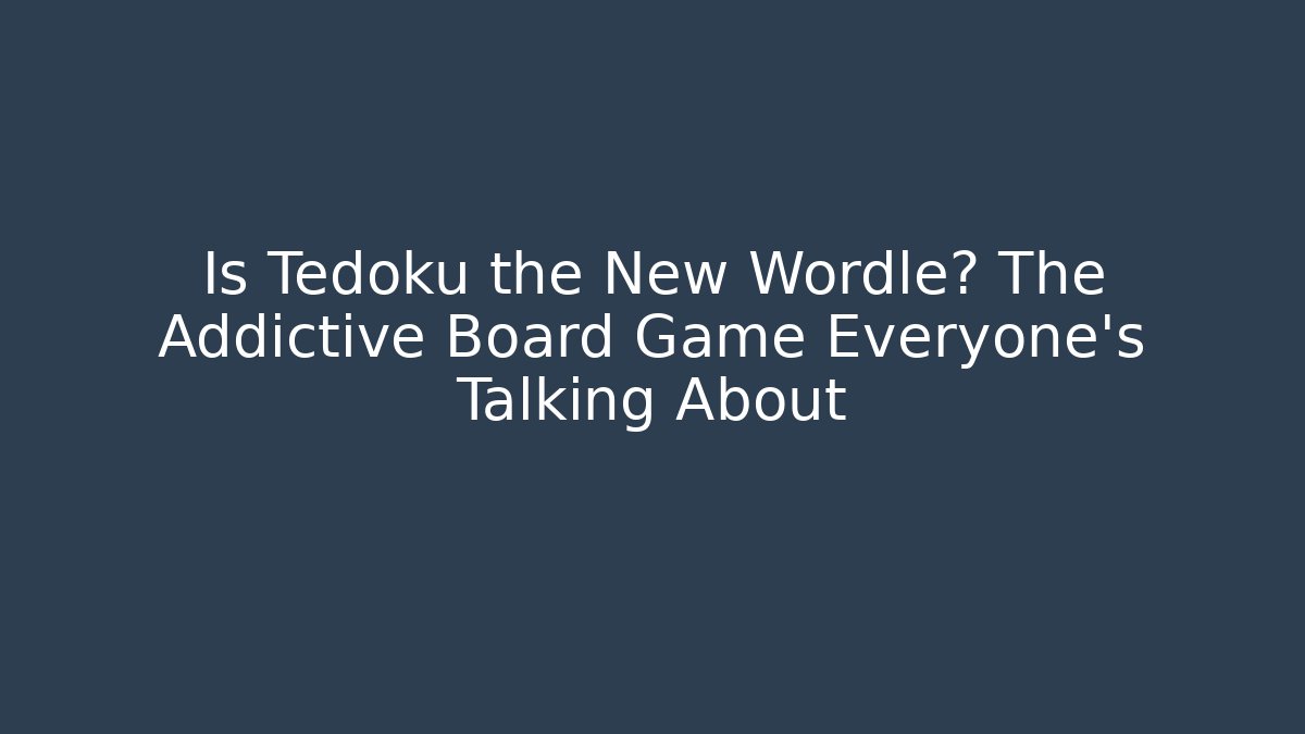 Is Tedoku the New Wordle? The Addictive Board Game Everyone's Talking About