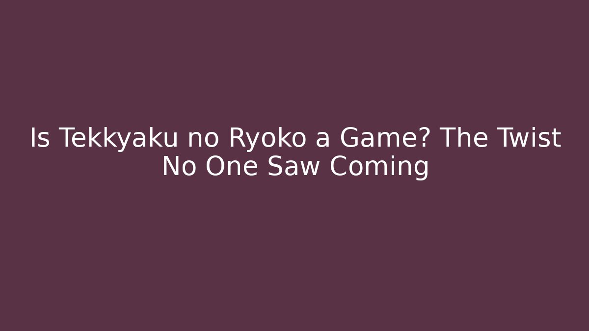 Is Tekkyaku no Ryoko a Game? The Twist No One Saw Coming
