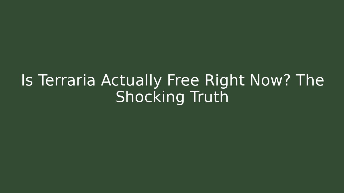 Is Terraria Actually Free Right Now? The Shocking Truth