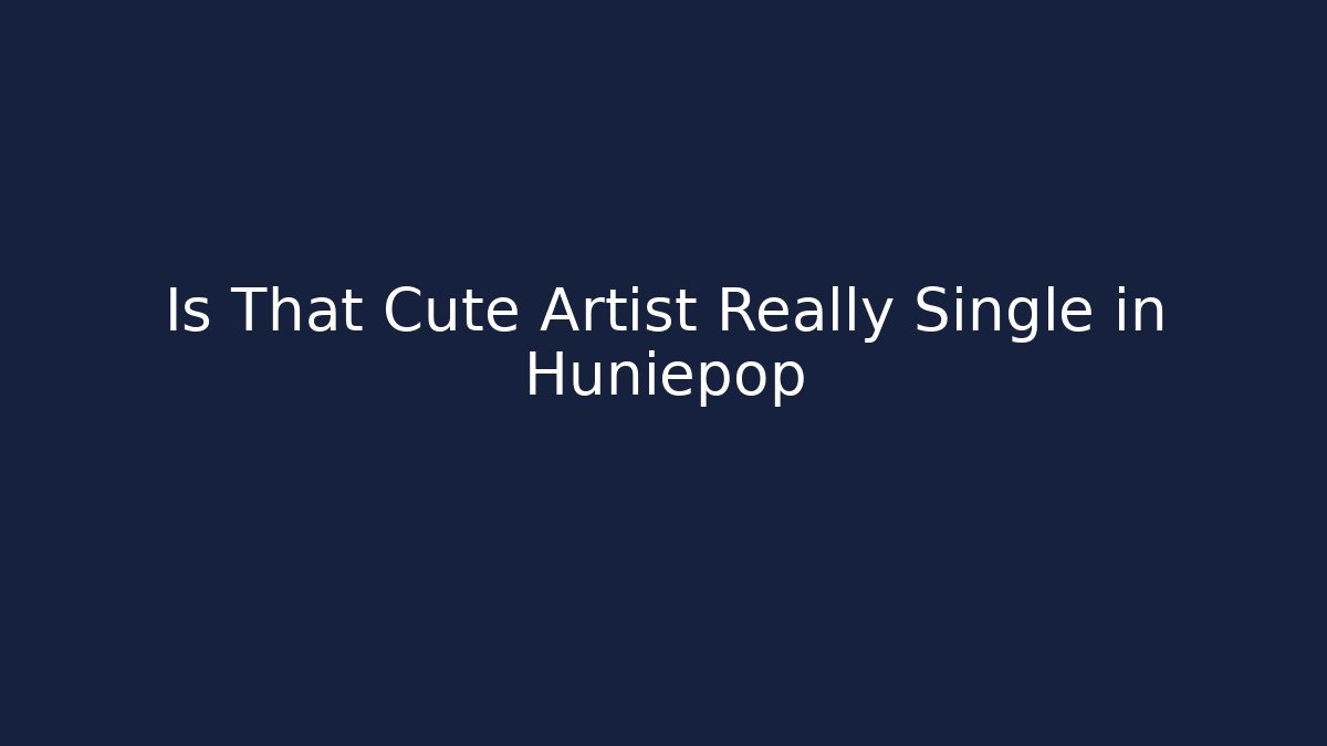 Is That Cute Artist Really Single in Huniepop