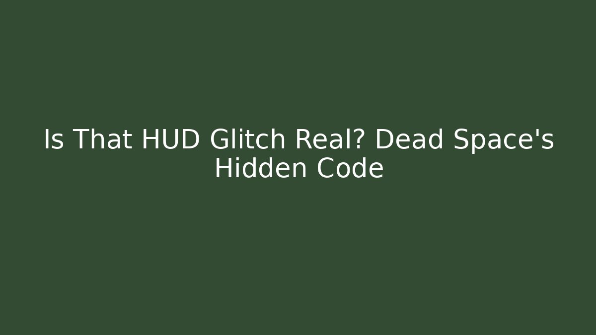 Is That HUD Glitch Real? Dead Space's Hidden Code - Vintage E-Juice