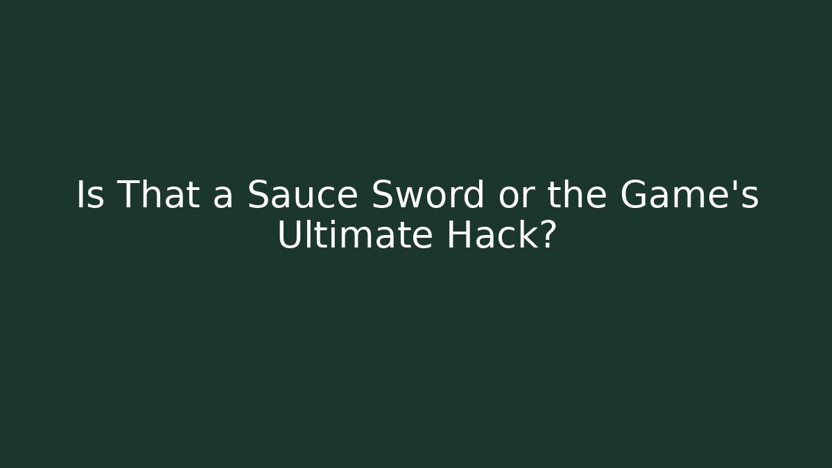Is That a Sauce Sword or the Game's Ultimate Hack? - Vintage E-Juice