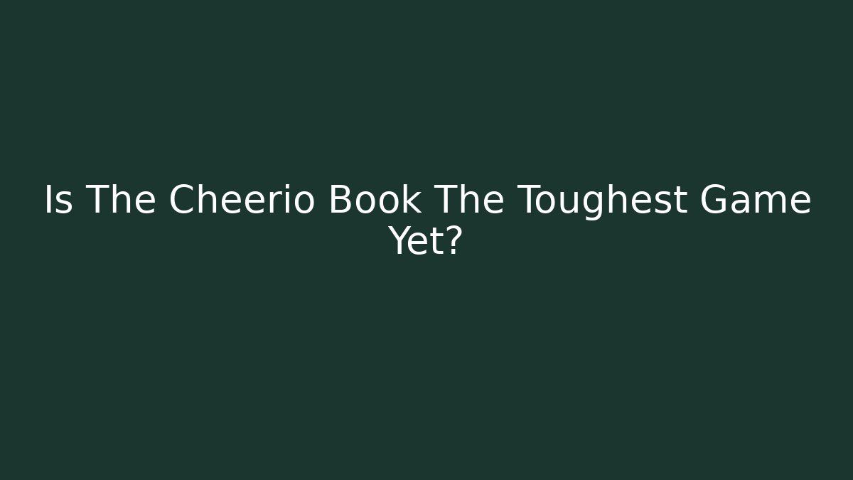 Is The Cheerio Book The Toughest Game Yet?