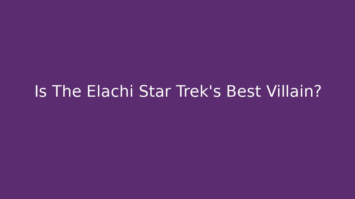 Is The Elachi Star Trek's Best Villain?