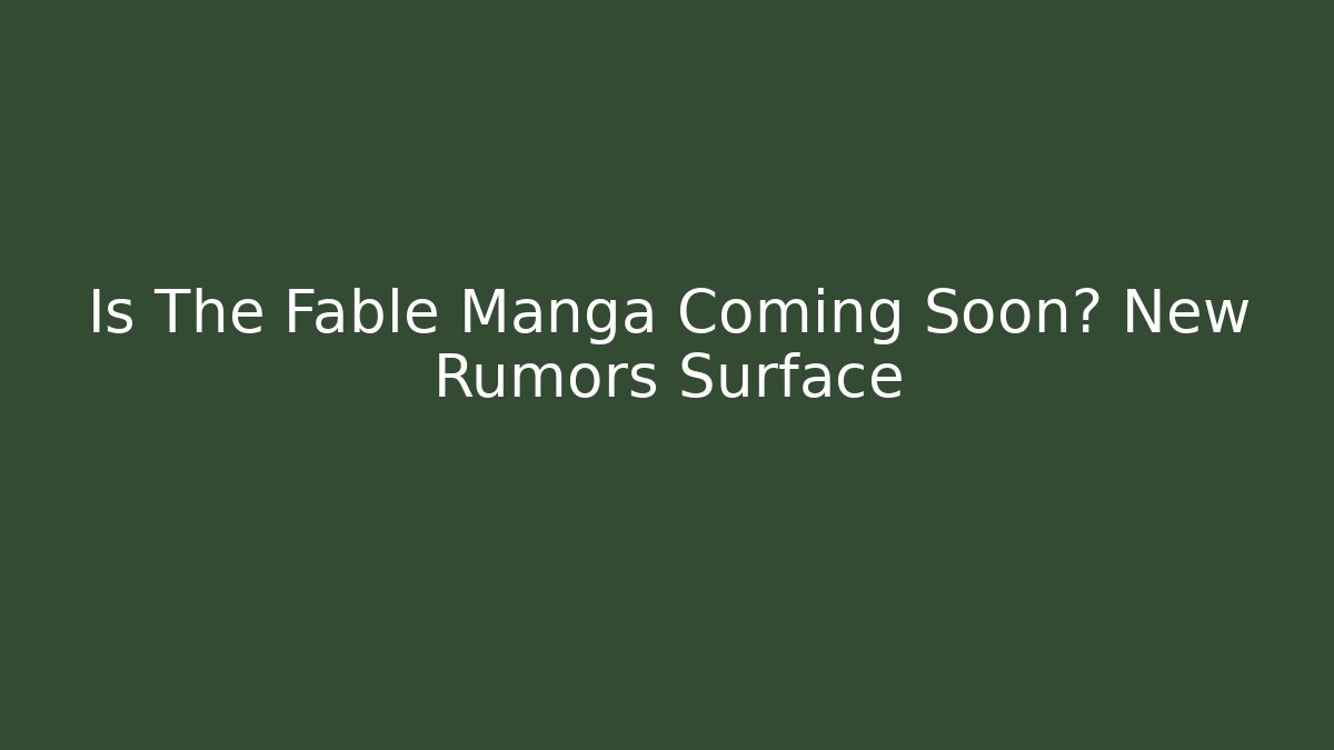 Is The Fable Manga Coming Soon? New Rumors Surface