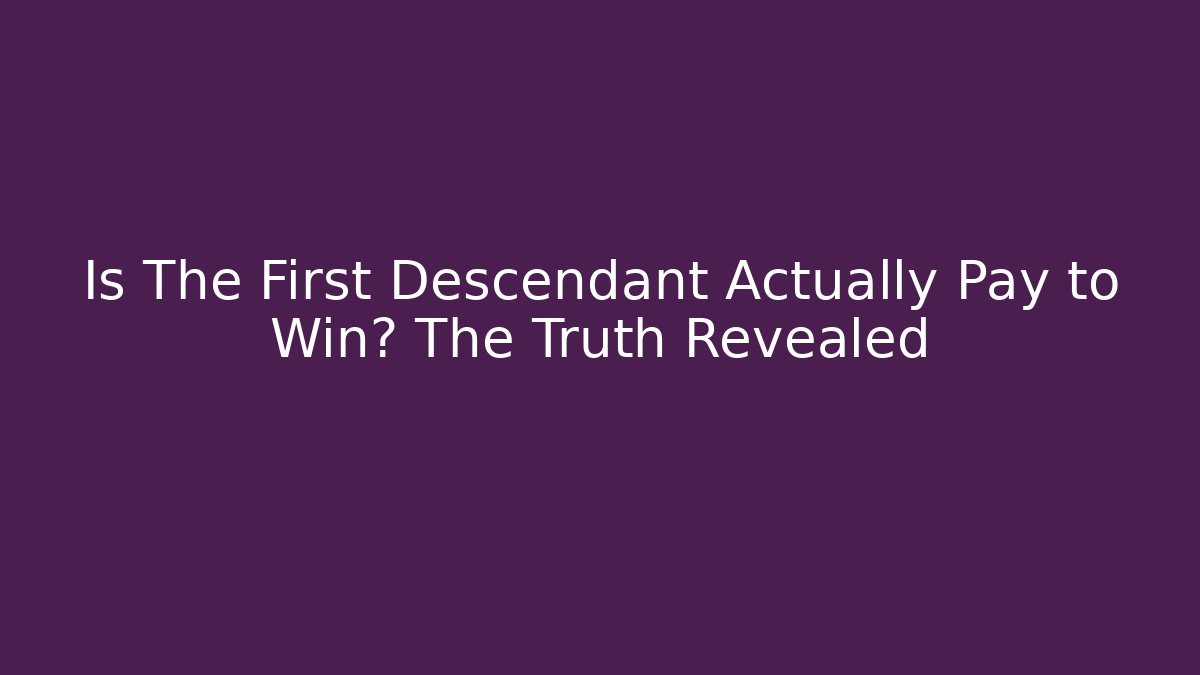 Is The First Descendant Actually Pay to Win? The Truth Revealed