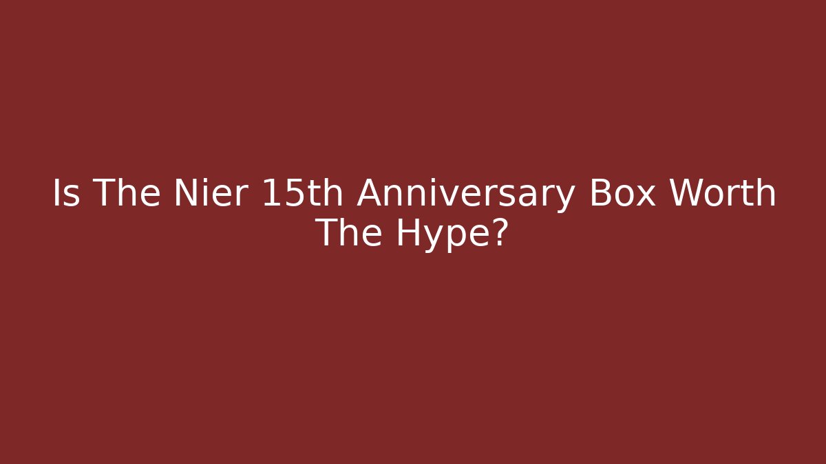 Is The Nier 15th Anniversary Box Worth The Hype?
