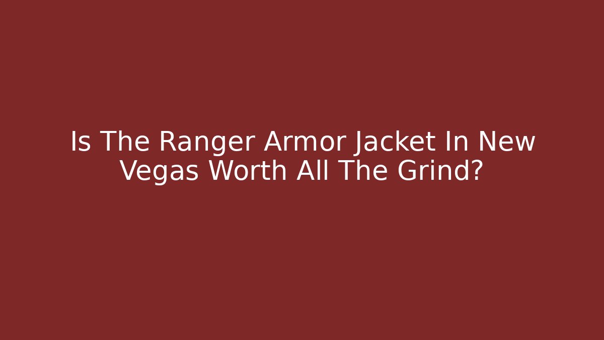Is The Ranger Armor Jacket In New Vegas Worth All The Grind?