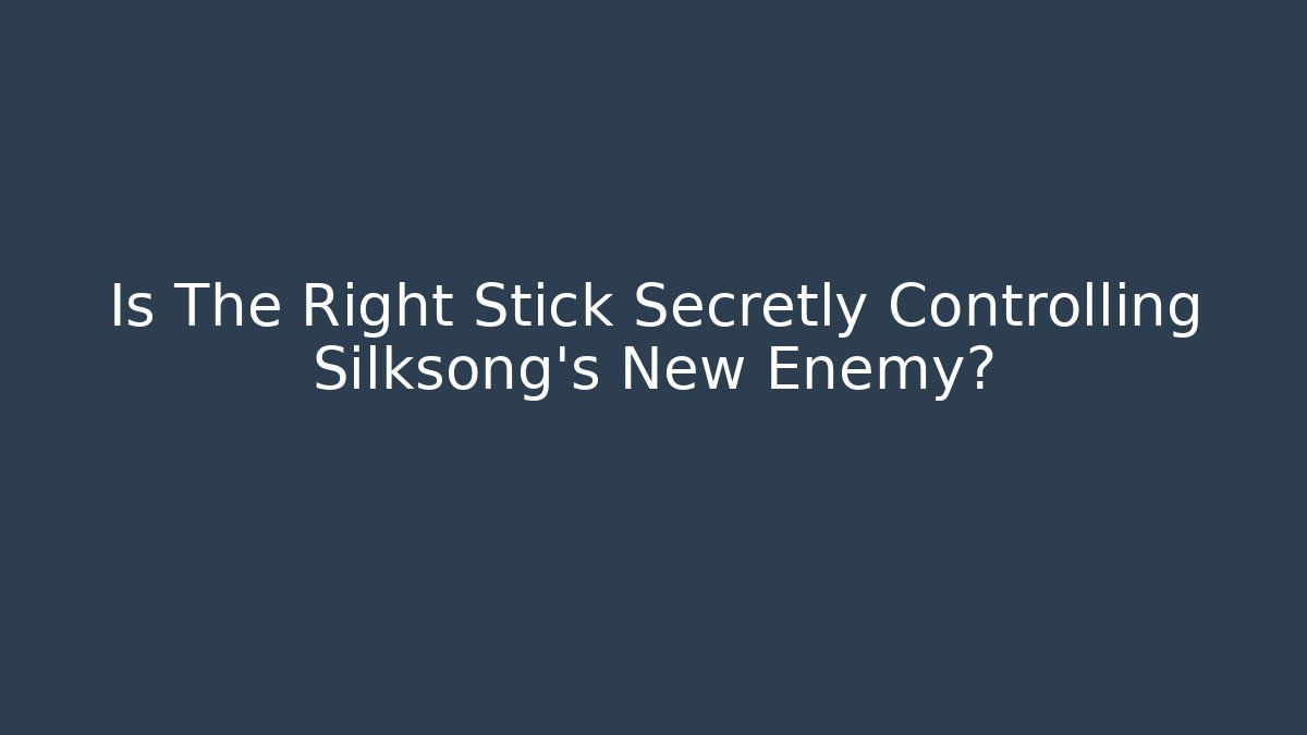 Is The Right Stick Secretly Controlling Silksong's New Enemy? - Vintage E-Juice