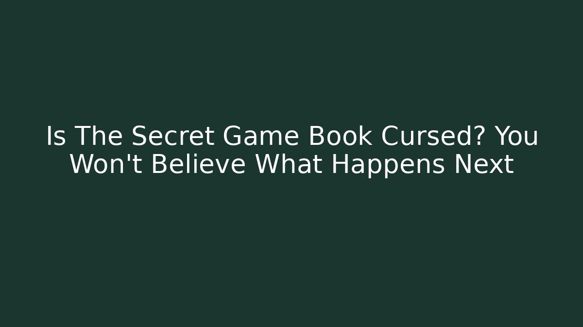 Is The Secret Game Book Cursed? You Won't Believe What Happens Next