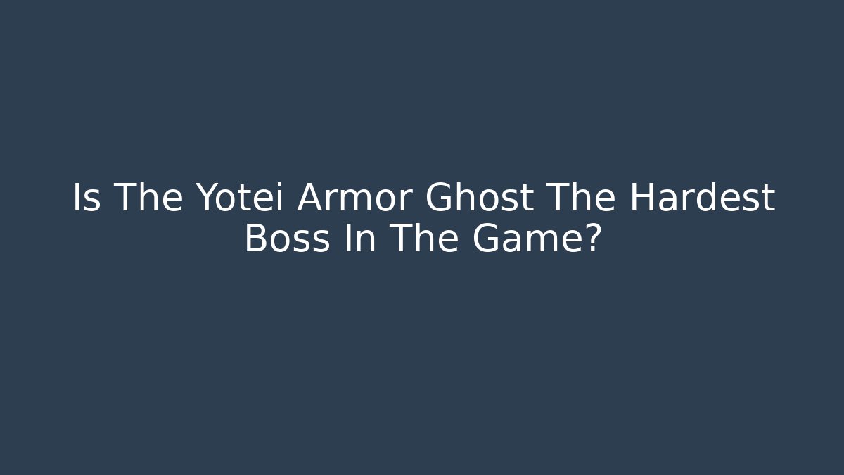 Is The Yotei Armor Ghost The Hardest Boss In The Game?