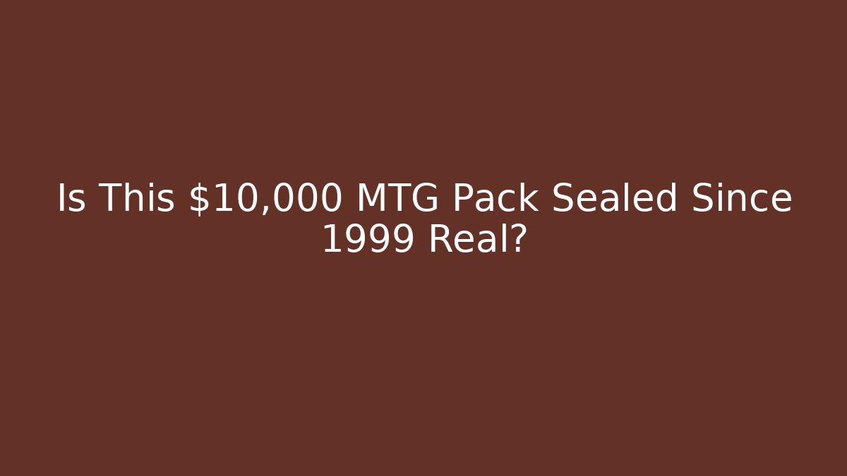 Is This $10,000 MTG Pack Sealed Since 1999 Real?