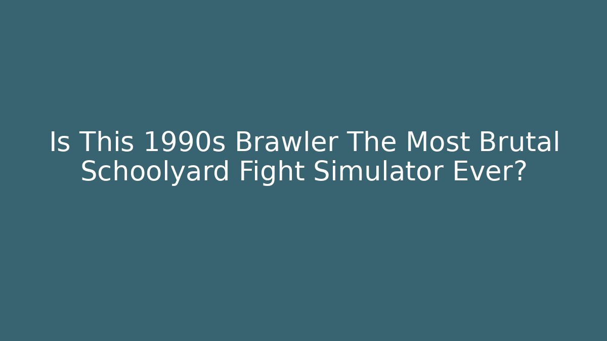 Is This 1990s Brawler The Most Brutal Schoolyard Fight Simulator Ever?
