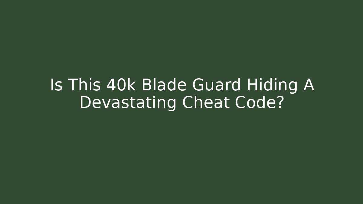 Is This 40k Blade Guard Hiding A Devastating Cheat Code? - Vintage E-Juice