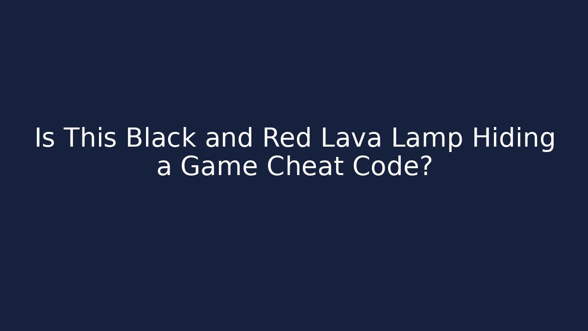 Is This Black and Red Lava Lamp Hiding a Game Cheat Code? - Vintage E-Juice