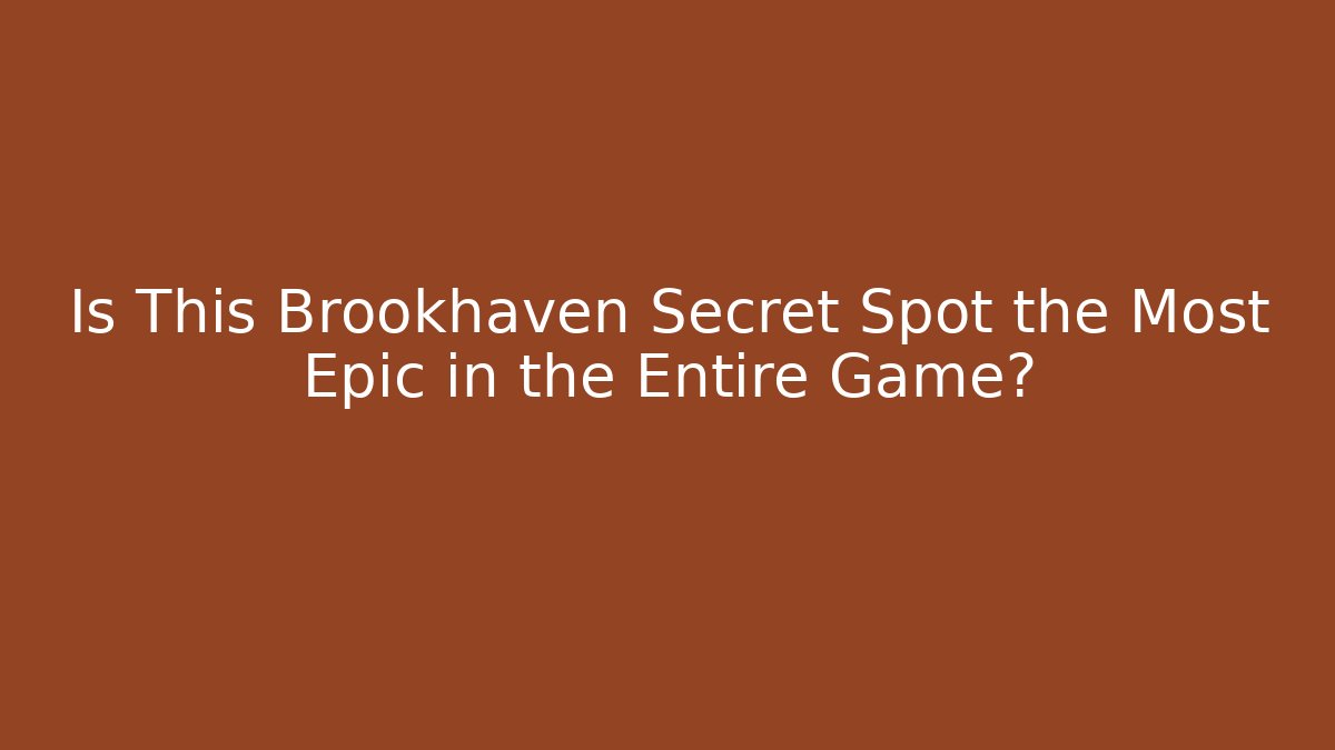 Is This Brookhaven Secret Spot the Most Epic in the Entire Game?