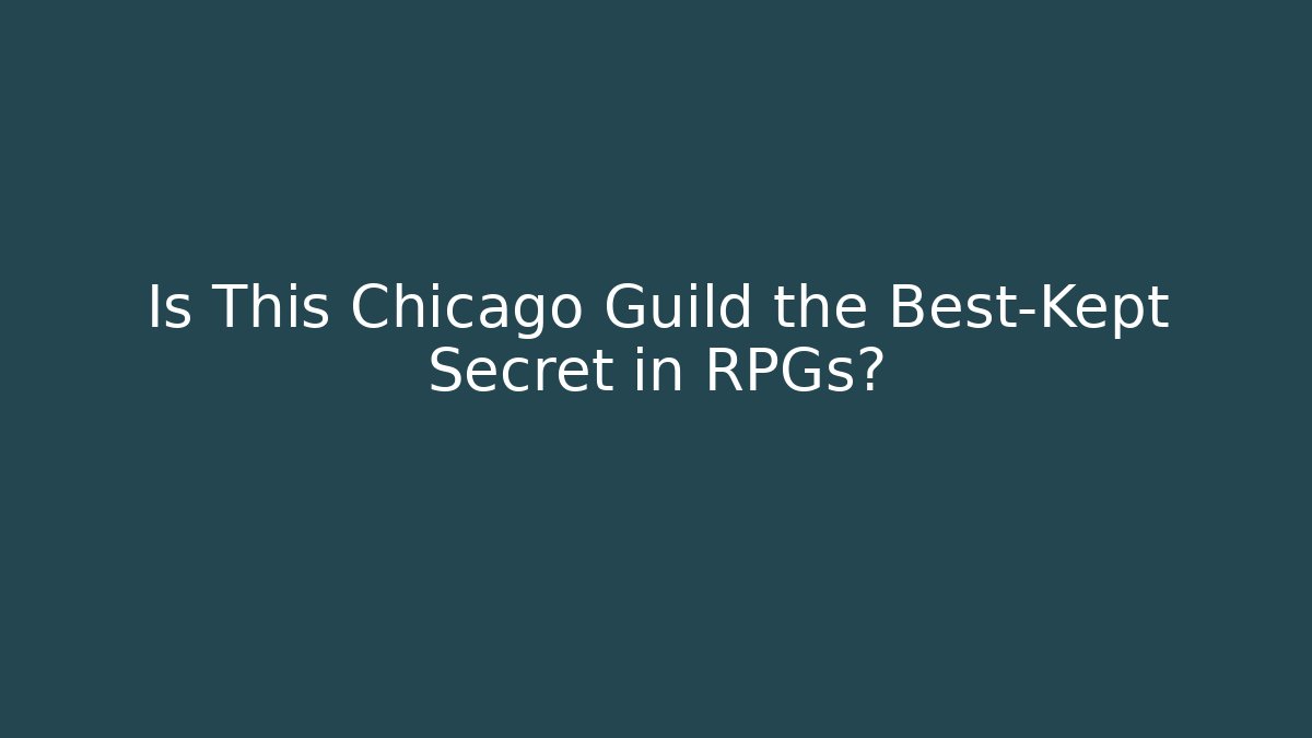 Is This Chicago Guild the Best-Kept Secret in RPGs?