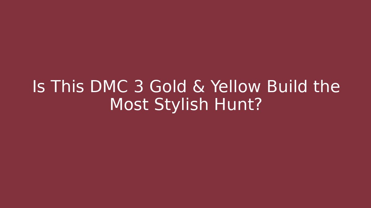 Is This DMC 3 Gold & Yellow Build the Most Stylish Hunt?