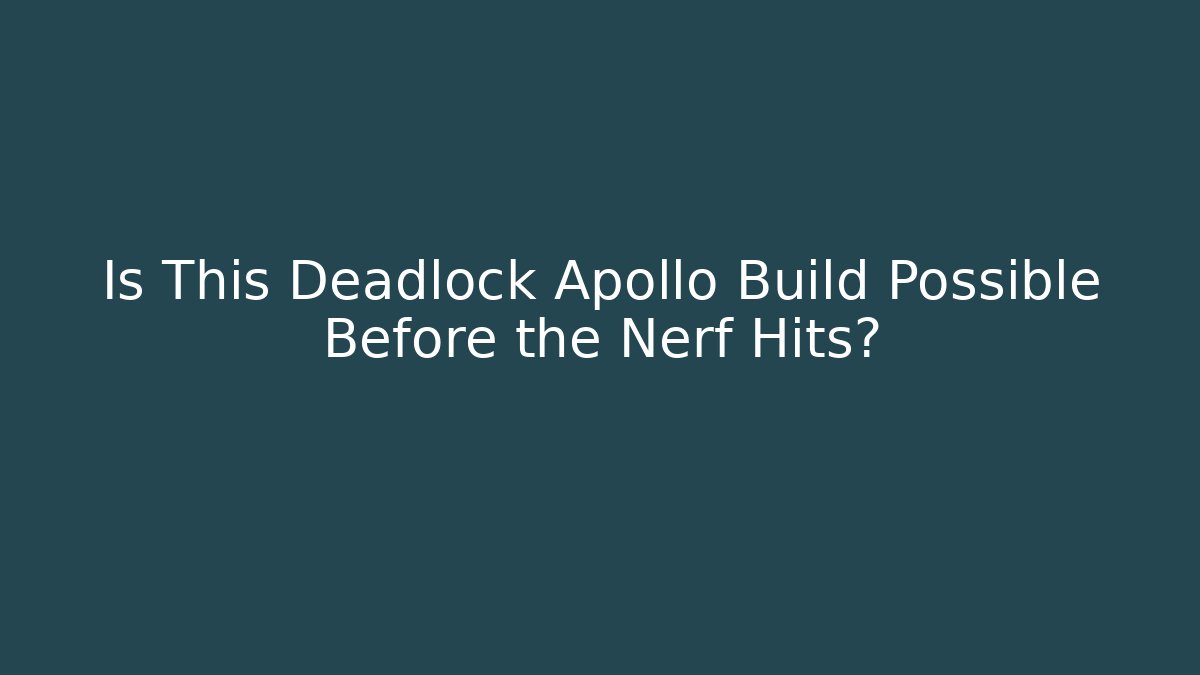 Is This Deadlock Apollo Build Possible Before the Nerf Hits?