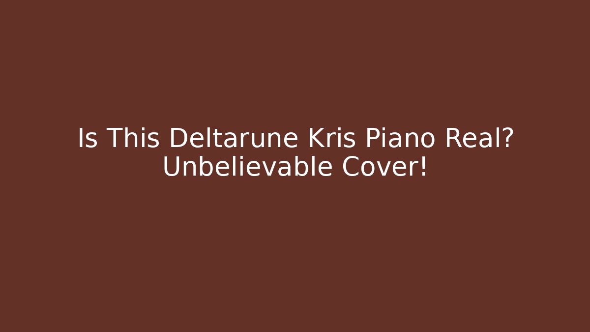 Is This Deltarune Kris Piano Real? Unbelievable Cover!