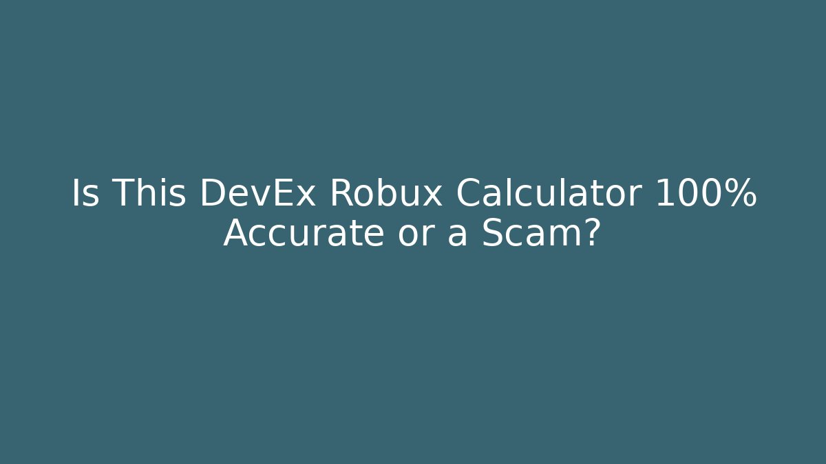 Is This DevEx Robux Calculator 100% Accurate or a Scam?