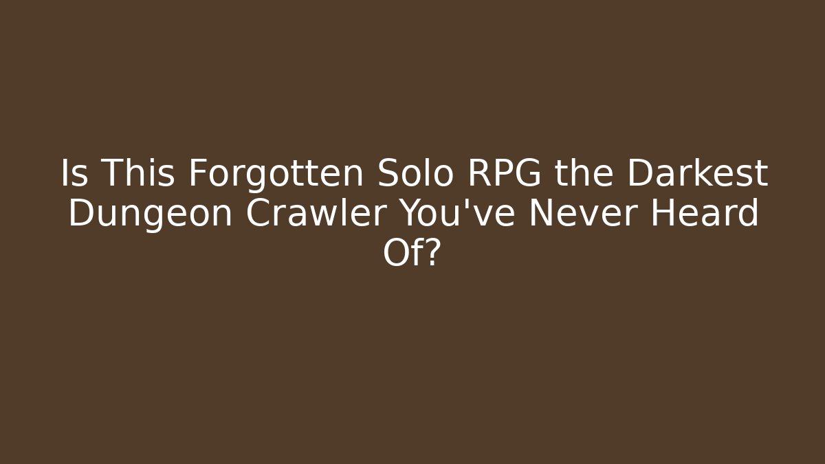 Is This Forgotten Solo RPG the Darkest Dungeon Crawler You've Never Heard Of?